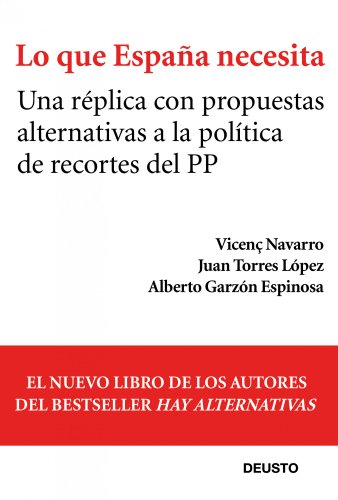 Imagen de archivo de Lo Que España Necesita: Una Réplica Con Propuestas Alternativas A La Política De Recortes Del Pp (si a la venta por RecicLibros