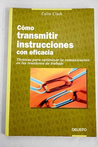 Como Transmitir Instrucciones Con Eficacia (Spanish Edition) (9788423416776) by C. Clark