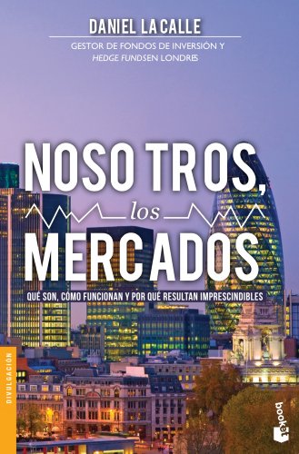 9788423419029: Nosotros, los mercados: Qu son, cmo funcionan y por qu resultan imprescindibles (Divulgacin)