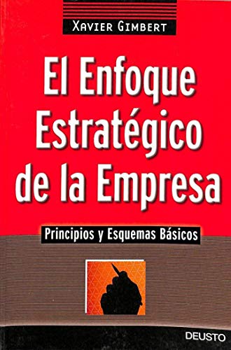 Imagen de archivo de EL ENFOQUE ESTRATEGICO DE LA EMPRESA: Principios y esquemas bsicos a la venta por KALAMO LIBROS, S.L.