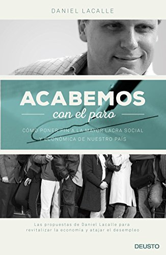 Imagen de archivo de ACABEMOS CON EL PARO: cmo poner fin a la mayor lacra social y econmica de nuestro pas a la venta por KALAMO LIBROS, S.L.