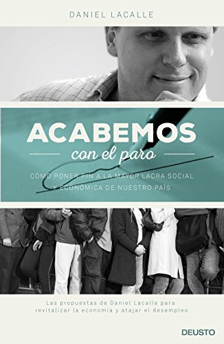 Stock image for ACABEMOS CON EL PARO: cmo poner fin a la mayor lacra social y econmica de nuestro pas for sale by KALAMO LIBROS, S.L.