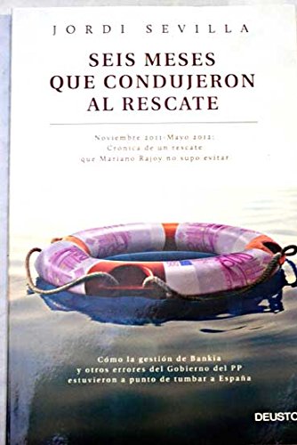 9788423420766: Seis meses que condujeron al rescate : crnica de un rescate que Mariano Rajoy no supo evitar, noviembre 2011-mayo 2012