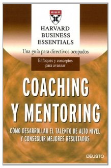 Beispielbild fr Coaching y mentoring : cmo desarrollar el talento de alto nivel y conseguir mejores resultados (Harvard Business Essentials) zum Verkauf von medimops