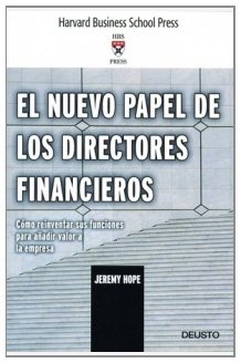 El nuevo papel de los directores financieros: CÃ³mo reinventar sus funciones para aÃ±adir valor a la empresa (9788423424436) by Hope, Jeremy
