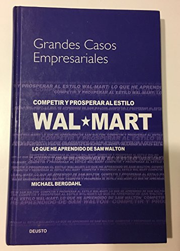 Stock image for Grandes casos empresariales. Competir y prosperar al estilo Wal Mart. Lo que he aprendido de Sam Walton for sale by Librera Monte Sarmiento