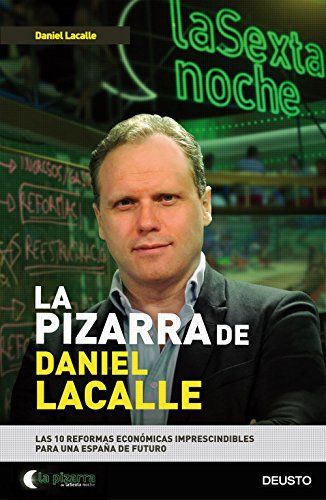 9788423424856: La pizarra de Daniel Lacalle: Las 10 reformas econmicas imprescindibles para una Espaa de futuro (Deusto)