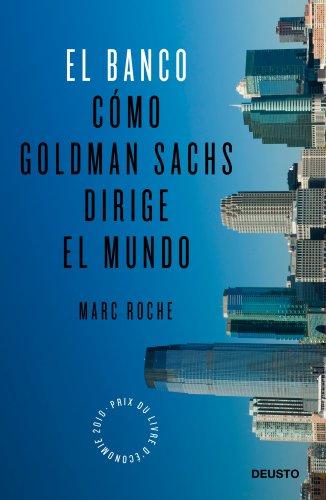 El Banco: CÃ³mo Goldman Sachs dirige el mundo (9788423428250) by Roche, Marc