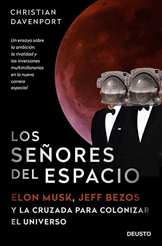 Stock image for LOS SEORES DEL ESPACIO. Elon Musk, Jeff Bezos y la cruzada para colonizar el universo for sale by KALAMO LIBROS, S.L.