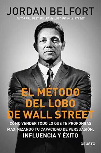 Imagen de archivo de EL MTODO DEL LOBO DE WALL STREET. Cmo vender todo lo que te propongas maximizando tu capacidad de persuasin, influencia y xito a la venta por KALAMO LIBROS, S.L.