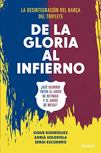 Imagen de archivo de De la gloria al infierno: Qu ocurri entre el adis de Neymar y el adis de Messi? a la venta por medimops