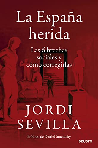 Imagen de archivo de LA ESPAA HERIDA: LAS 6 BRECHAS SOCIALES Y CMO CORREGIRLAS a la venta por KALAMO LIBROS, S.L.