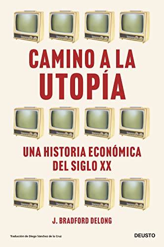 Stock image for CAMINO A LA UTOPA: UNA HISTORIA ECONMICA DEL SIGLO XX for sale by KALAMO LIBROS, S.L.
