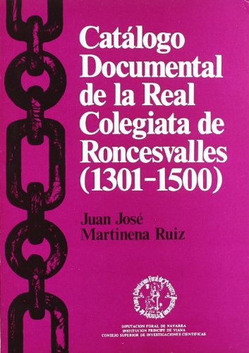 9788423504046: Catálogo documental de la Real Colegiata de Roncesvalles: (1301-1500) (Colección de textos medievales de la Institución Príncipe de Viana) (Spanish Edition)