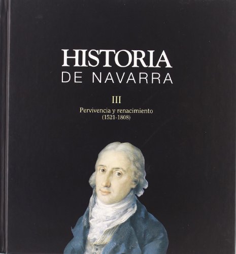 Beispielbild fr Historia de Navarra III Pervivencia y renacimiento 1521-1808 zum Verkauf von LibroUsado CA