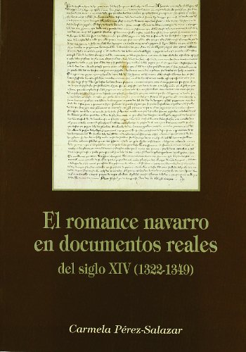 Stock image for El romance navarro en documentos reales del siglo XIV: (1322-1349) for sale by Book Dispensary
