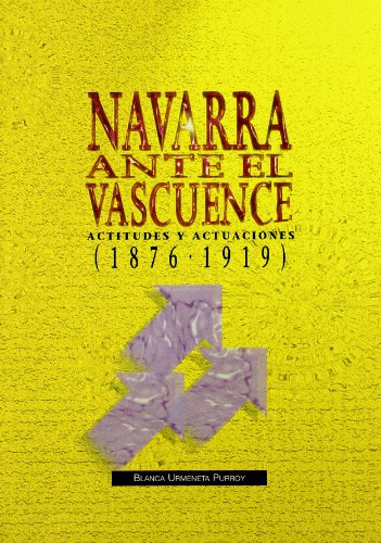 Imagen de archivo de Navarra ante el vascuence : actitudes y actuaciones (1876-1919) a la venta por Ammareal