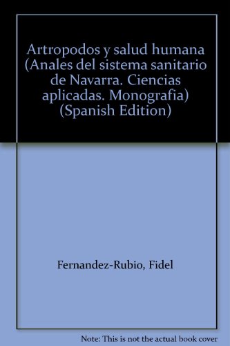 Stock image for Artro?podos y salud humana (Anales del sistema sanitario de Navarra. Ciencias aplicadas. Monografi?a) (Spanish Edition) for sale by Iridium_Books