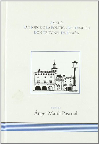 9788423522552: Amads; San Jorge y la poltita del dragn; Don Tritonel de Espaa: 3 (Obras de ngel Mara Pascual)