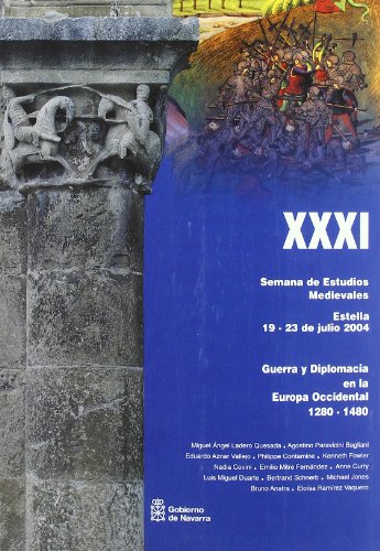 Stock image for Guerra y diplomacia en la Europa occidental, 1280-1480: Actas de la XXXI Semana de Estudios Medievales. Estella, 19 a 23 de julio de 2003 for sale by Zubal-Books, Since 1961