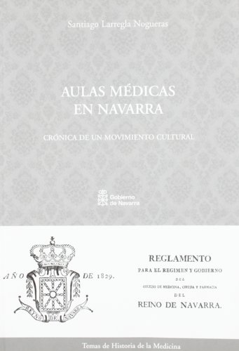 Imagen de archivo de Aulas médicas en Navarra: crónica de un movimiento cultural (Temas de historia de la medicina, Band 3) a la venta por medimops