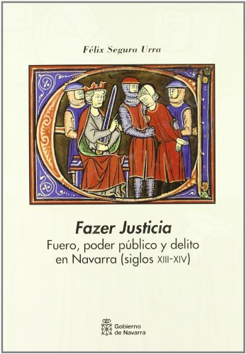 9788423527779: Fazer justicia : fuero, poder pblico y delito en Navarra (s. XIII-XIX): 115
