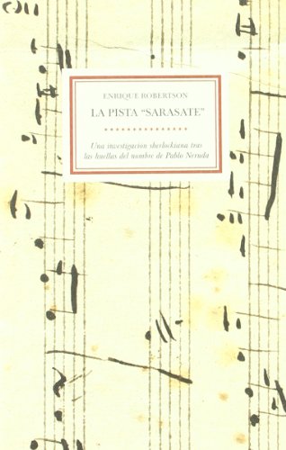 9788423530885: La pista "Sarasate" : una investigacin sherlokiana tras las huellas del nombre de Pablo Neruda