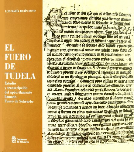 Beispielbild fr El Fuero de Tudela : estudio y transcripcin del apcrifamente llamado Fuero de Sobrarbe zum Verkauf von Agapea Libros