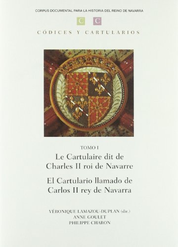 Beispielbild fr Le cartulaire dit de Charles II roi de Navarre = El cartulario llamado de Carlos II rey de Navarra zum Verkauf von Gallix