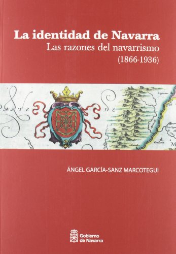 Imagen de archivo de La identidad de Navarra (1866-1936) : las razones del navarrismo a la venta por Revaluation Books