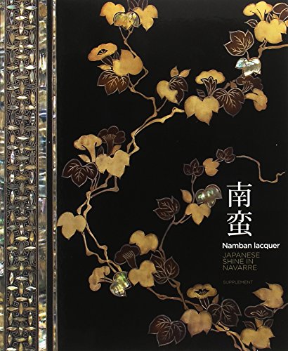 Stock image for NAMBAN LACQUER. JAPANESE SHINE IN NAVARRA for sale by Librerias Prometeo y Proteo