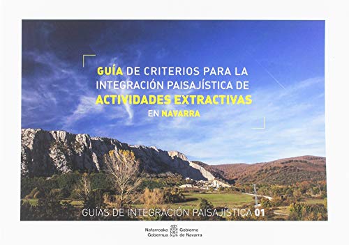 Stock image for GUA DE CRITERIOS PARA LA INTEGRACIN PAISAJSTICA DE ACTIVIDADES EXTRACTIVAS EN for sale by Librerias Prometeo y Proteo