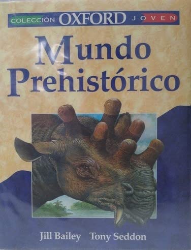 Mundo Prehistorico (9788423638277) by Bailey, Jill; Seddon, Tony