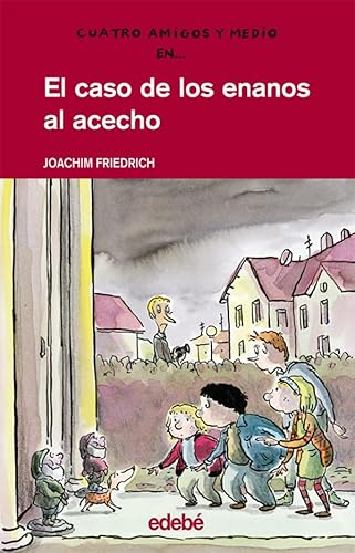 EL CASO DE LOS ENANOS AL ACECHO (Cuatro Amigos Y Medio/4 1/2 Friends) (Spanish Edition) (9788423667444) by Friedrich, Joachim