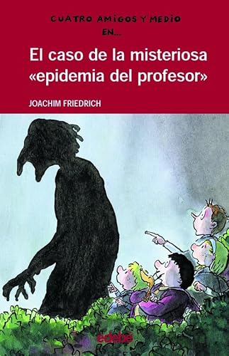 Imagen de archivo de 4 AMIGOS Y 1/2: El caso de la misteriosa   epidemia del profesor   (Spanish Edition) a la venta por ThriftBooks-Dallas