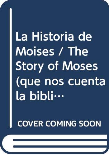 La Historia de Moises / The Story of Moses (que nos cuenta la biblia de./What the Bible Tells Us Of.) - Edebe