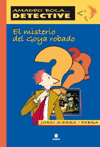 EL MISTERIO DEL GOYA ROBADO Amadeo Bola detective