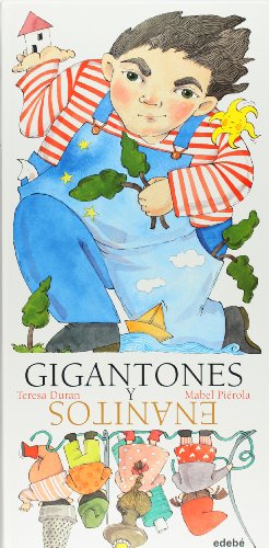 Gigantones y enanitos (Albumes Ilustrados/illustrated Albums) (Spanish Edition) (9788423672523) by Teresa Duran; Mabel Pierola