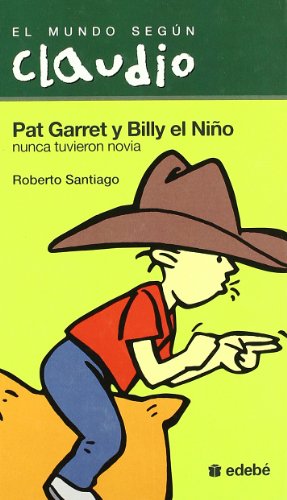 Imagen de archivo de Pat Garret y Billy el Niño nunca tuvieron novia: 3 (EL MUNDO SEGÚN CLAUDIO) Santiago, Robertos a la venta por VANLIBER