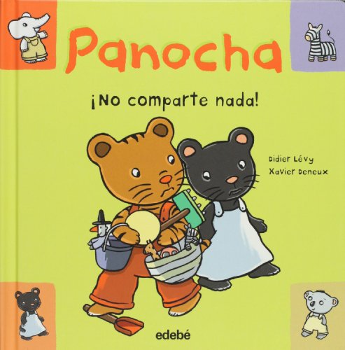 Panocha. No comparte nada! (Las historias de Panocha/ Panocha's Stories) (Spanish Edition) (9788423675012) by Didier Levy; Xavier Deneux