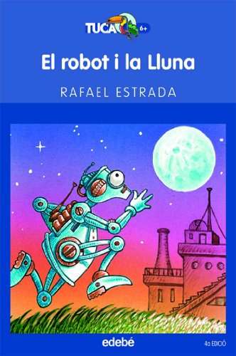 Imagen de archivo de El robot i la lluna (Tucn azul, Band 3) a la venta por medimops