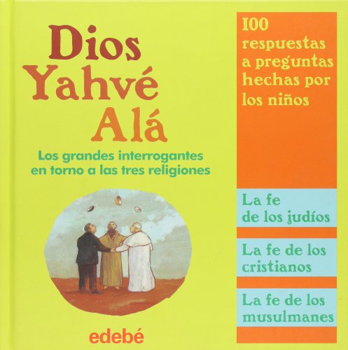 Dios, Yahve, Ala. Los grandes interrogantes en torno a las tres religiones (Spanish Edition) (9788423678754) by Katia Mrowiec; Michel Kubler; Antoine Sfeir