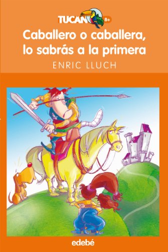 9788423680009: CABALLERO O CABALLERA, LO SABRS A LA PRIMERA (Tucan Naranja) (Spanish Edition)