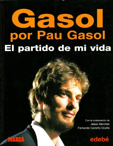 Imagen de archivo de GASOL POR PAU GASOL: El partido de mi vida/ The Game of my Life a la venta por Librera Races