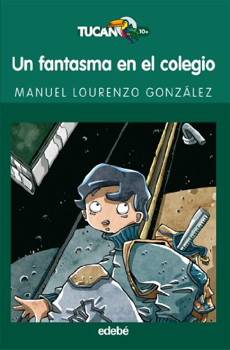 9788423681907: UN FANTASMA EN EL COLEGIO (Tucan Verde / Green Tucan) (Spanish Edition)