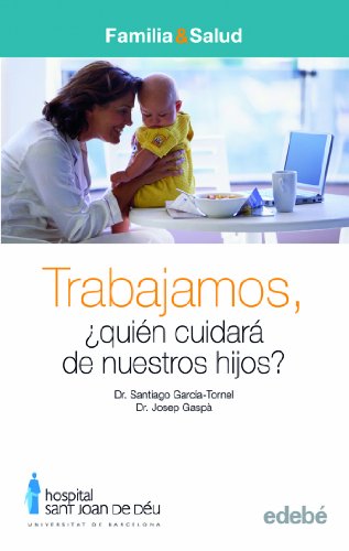 Imagen de archivo de Trabajamos: quin Cuidar de Nuestros Hijos? a la venta por Hamelyn