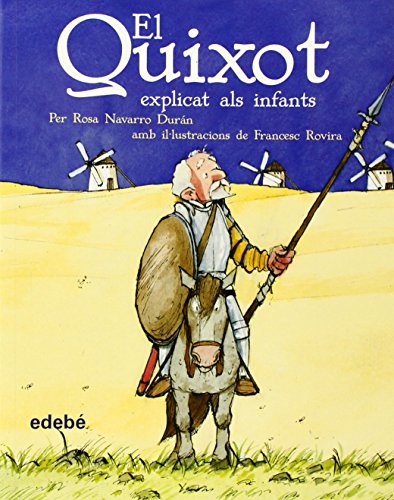 El Quixot explicat als infants (ediciò escolar per a EP) - MIGUEL DE CERVANTES SAAVEDRA Edebé (obra colectiva)