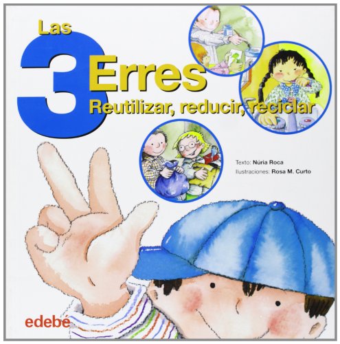 Imagen de archivo de Las tres erres/ The Three Rs: Reutilizar, reducir, reciclar/ Reuse, Reduce, Recycle a la venta por Better World Books