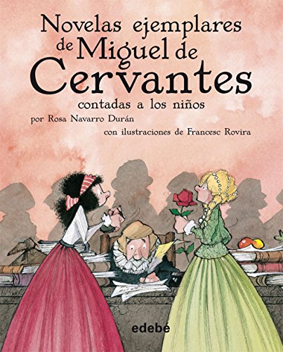 Imagen de archivo de NOVELAS EJEMPLARES DE MIGUEL DE CERVANTES CONTADAS A LOS NI OS POR ROSA NAVARRO (Classics Told to Children) (Spanish Edition) a la venta por ThriftBooks-Dallas