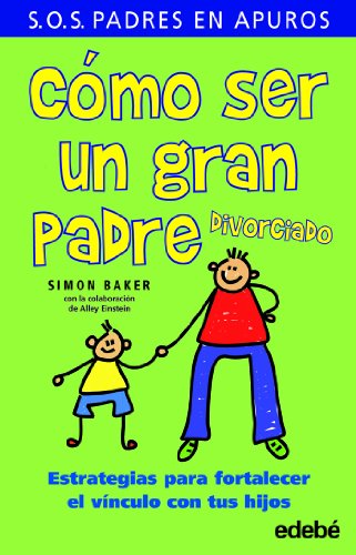 CÃ“MO SER UN GRAN PADRE divorciado: Estrategias para fortalecer el vÃ­nculo con tus hijos (Spanish Edition) (9788423696352) by SIMON BAKER. ALLEY EINSTEIN